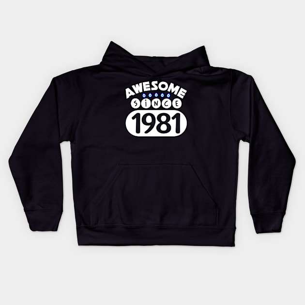 Awesome Since 1981 Kids Hoodie by colorsplash